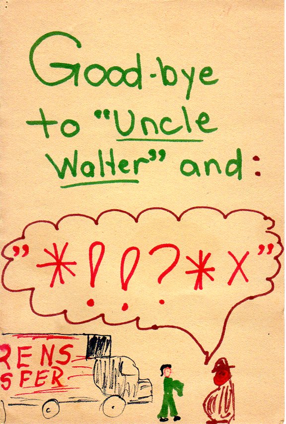 Good-bye to "Uncle Walter" and *drawing of someone cursing next to a truck.